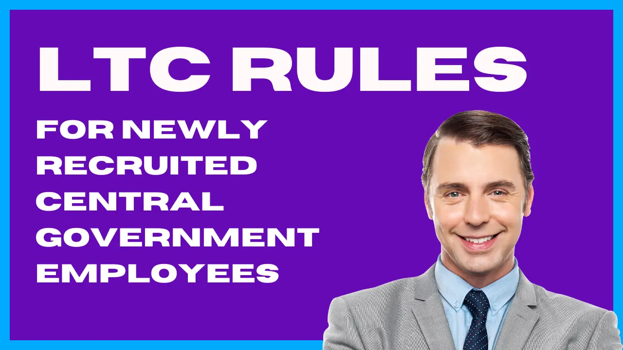 LTC Rules for Newly Recruited Employees